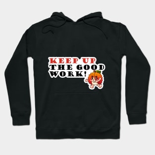 Keep up the good work Hoodie